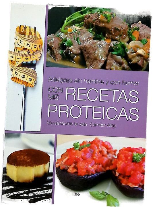 Adelgaza sin hambre y con humor con mis recetas proteicas