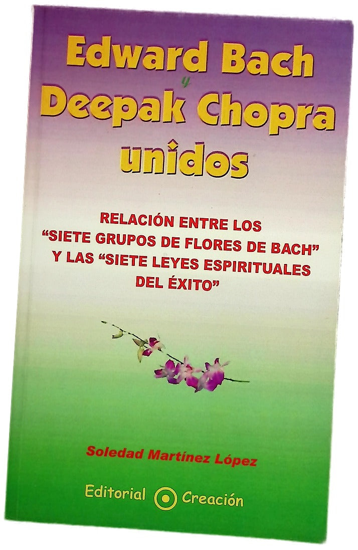 Edward Bach y Deepak Chopra unidos relación entre los "Siete grupos de flores de Bach" y las "Siete leyes espirituales del éxito"