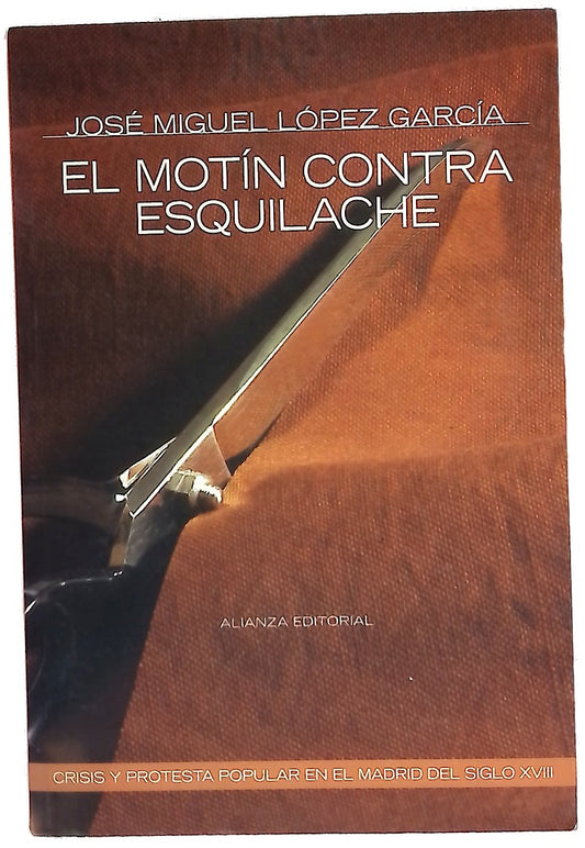 El motín contra Esquilache crisis y protesta popular en el Madrid del siglo XVIII