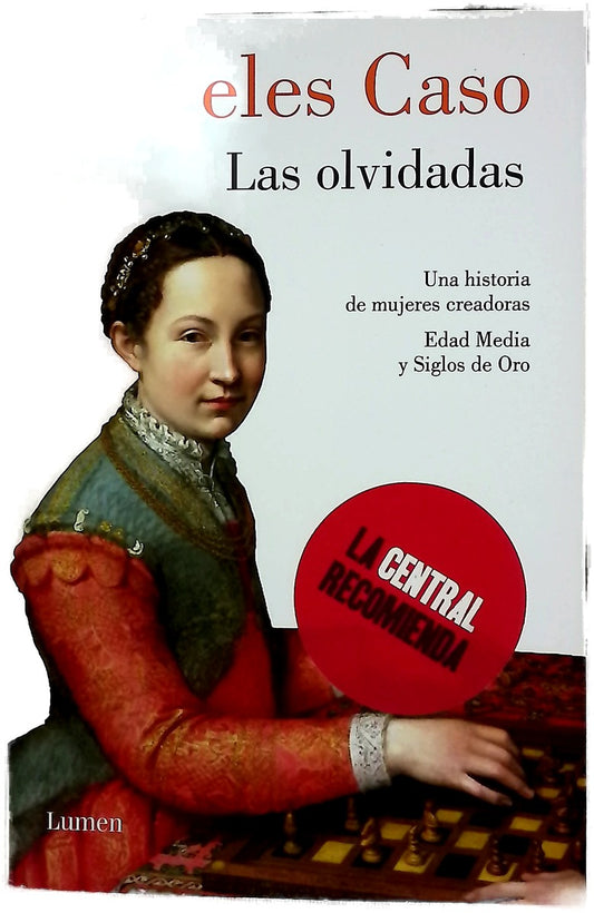 Las olvidadas : una historia de mujeres creadoras. Edad Media y Siglos de Oro