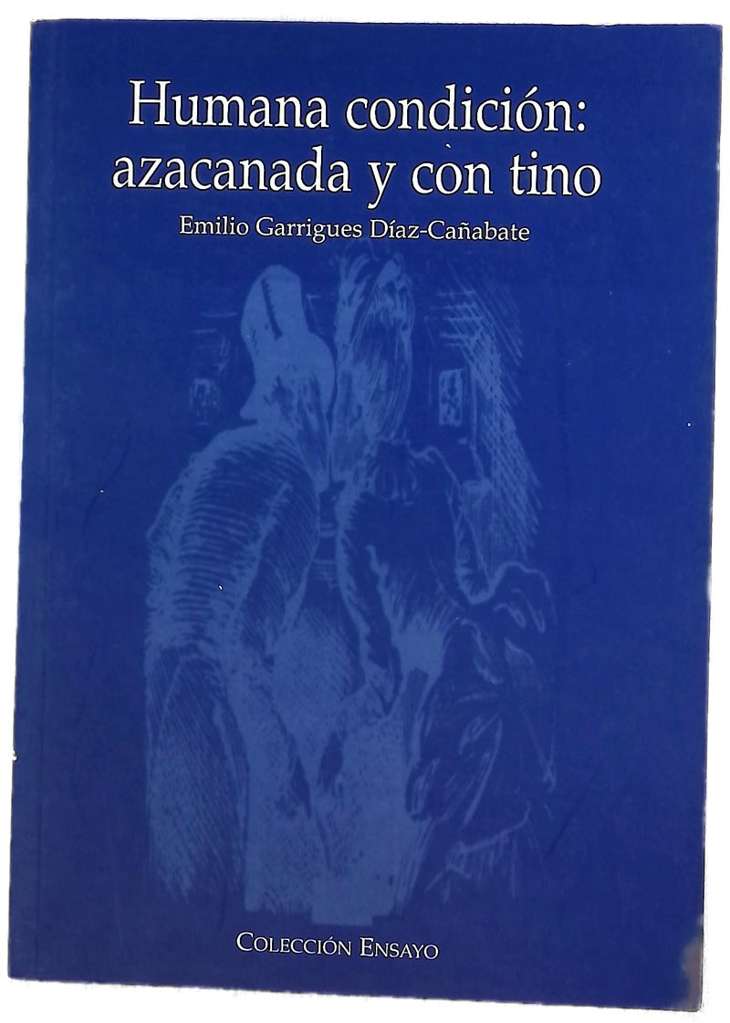 Humana condición: azacanada y con tino