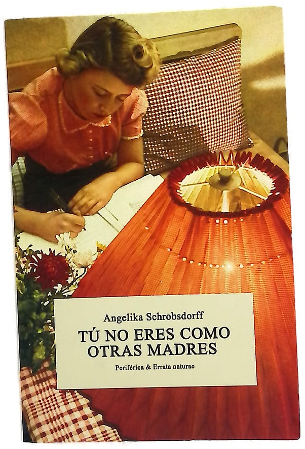 Tú no eres como otras madres : historia de una mujer apasionada