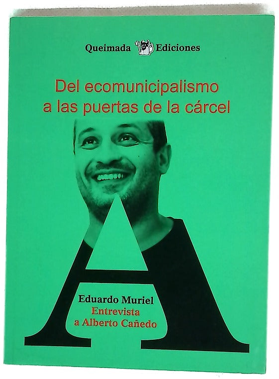 Del ecomunicipalismo a las puertas de la cárcel : entrevista a Alberto Cañedo
