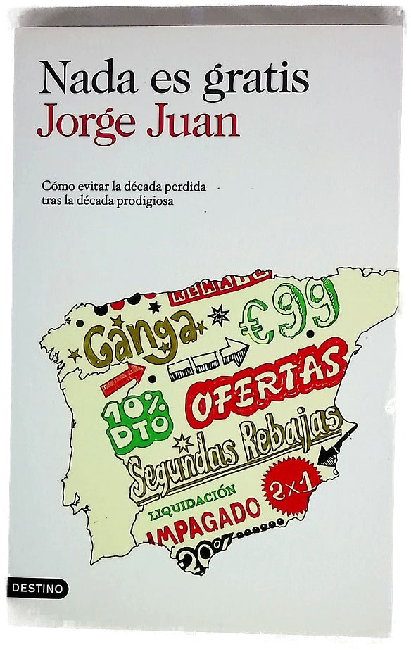 Nada es gratis : cómo evitar la década perdida tras la década prodigiosa