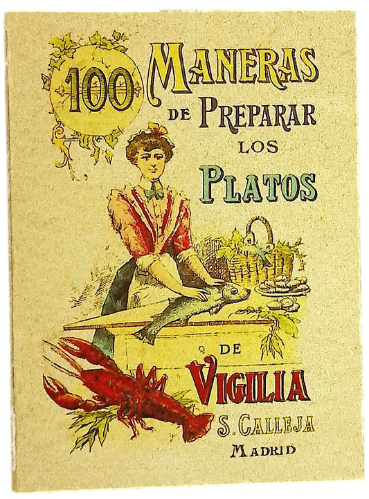 Cien maneras de preparar los platos de vigilia fórmulas sencillas y económicas