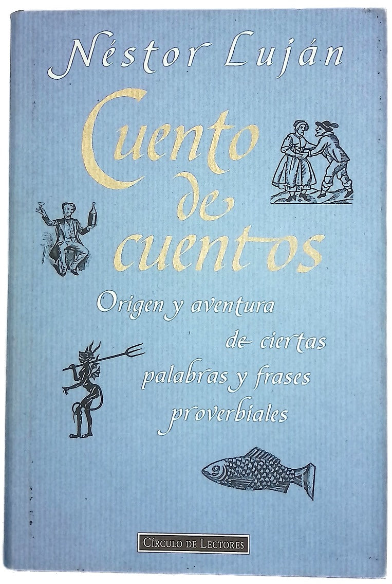 Cuento de cuentos origen y aventura de ciertas palabras y frases proverbiales