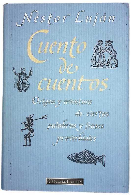 Cuento de cuentos origen y aventura de ciertas palabras y frases proverbiales