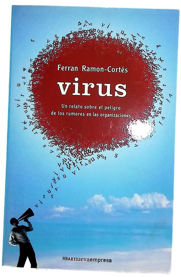Virus  : un relato sobre el peligro de los rumores en las organizaciones /