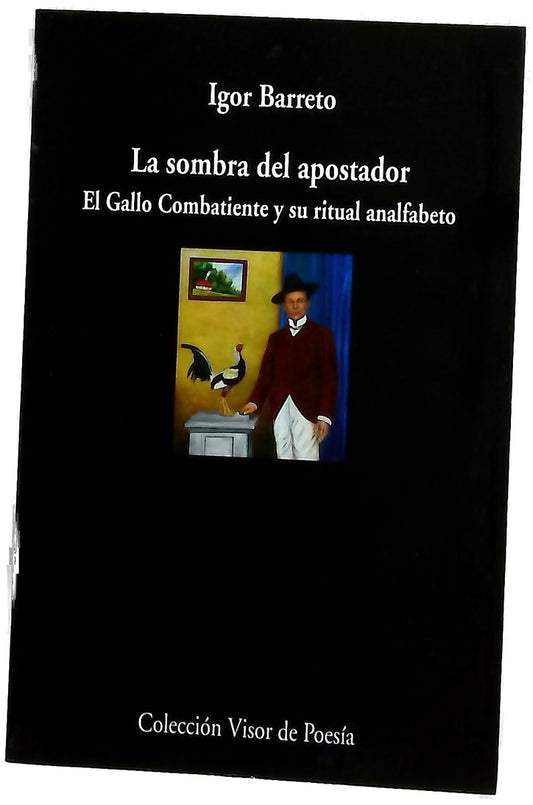 La sombra del apostador : el Gallo Combatiente y su ritual analfabeto