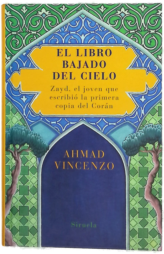 El libro bajado del cielo : Zayd, el joven que escribió la primera copia del Corán