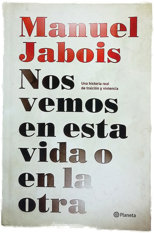 Nos vemos en esta vida o en la otra