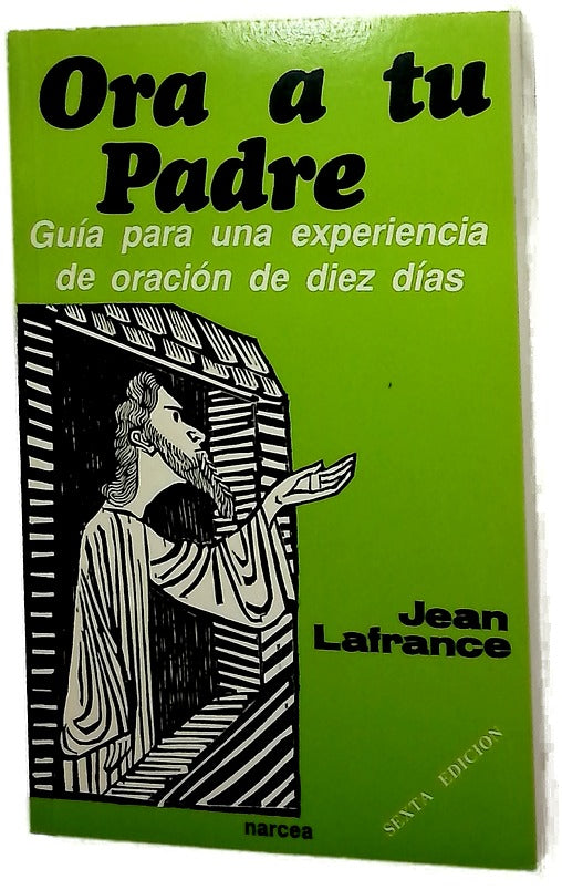 Ora a tu padre : guía para una experiencia de oración de diez días