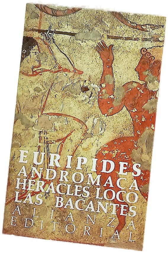 Andrómaca ; Héracles loco ; Las bacantes