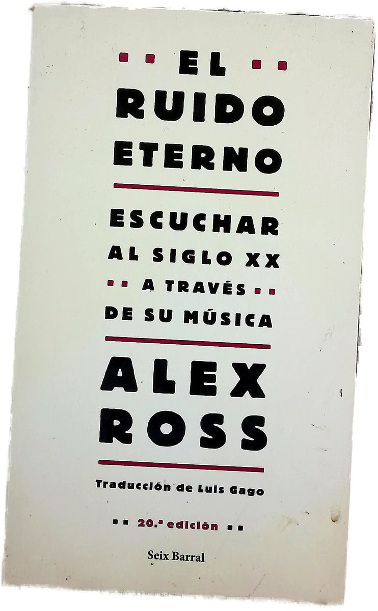 El ruido eterno escuchar al siglo XX a través de su música