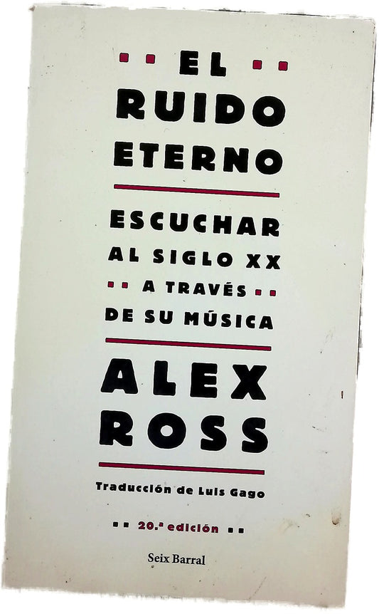 El ruido eterno escuchar al siglo XX a través de su música