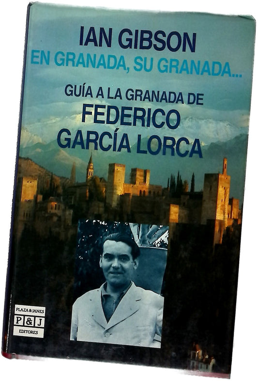 En Granada, su Granada-- guía a la Granada de Federico García Lorca