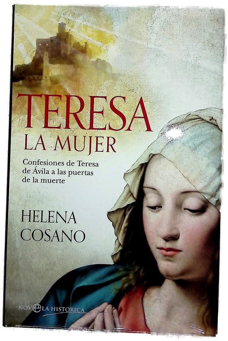 Teresa, la mujer : sus confesiones a las puertas de la muerte