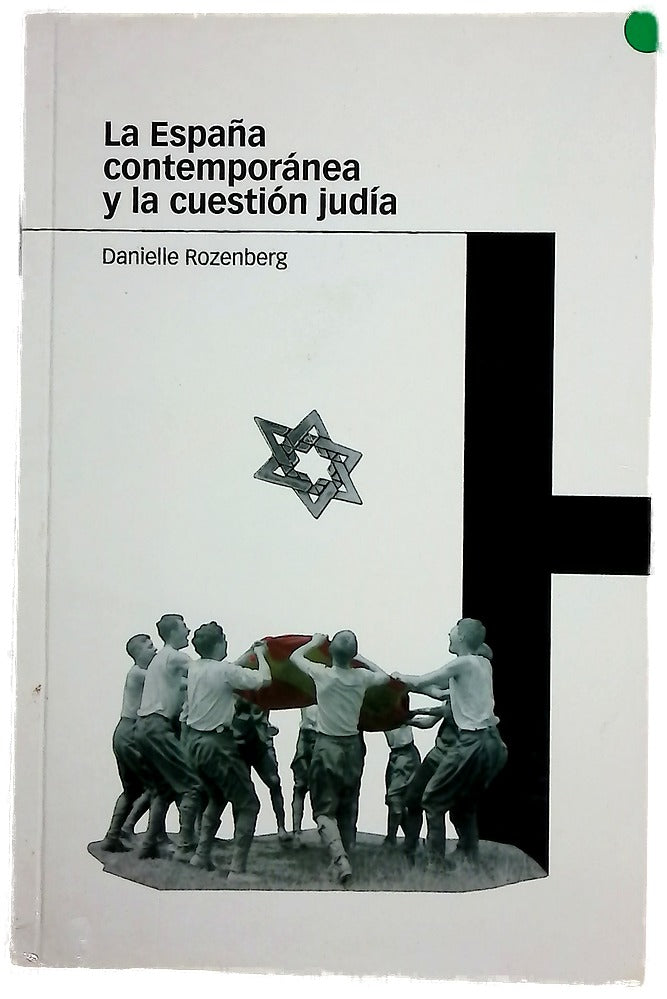La España contemporánea y la cuestión judía retejiendo los hilos de la memoria y de la historia