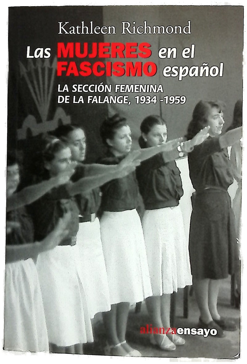 Las mujeres en el fascismo español la Sección Femenina de la Falange, 1934-1959