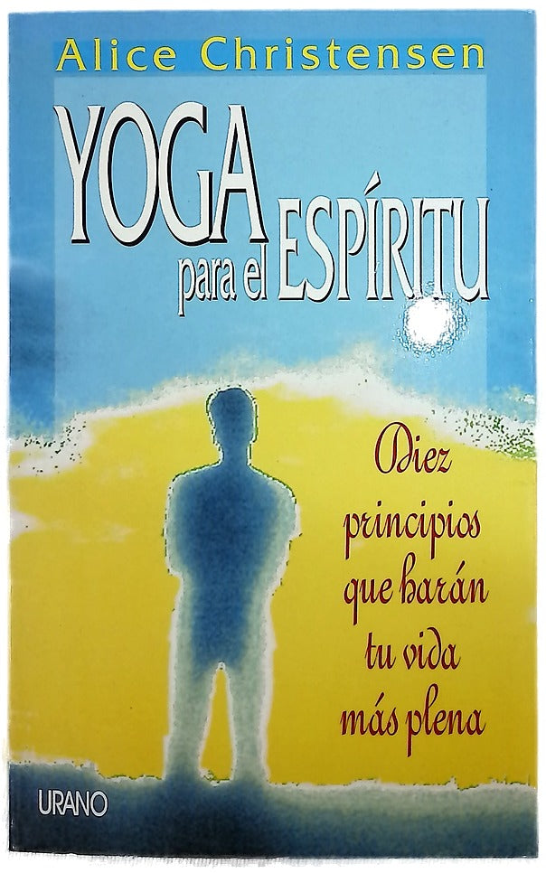Yoga para el espíritu diez principios que harán tu vida más plena