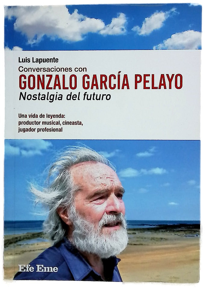 Conversaciones con Gonzalo García Pelayo : nostalgia del futuro