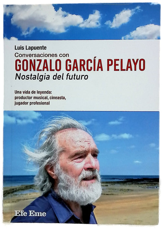 Conversaciones con Gonzalo García Pelayo : nostalgia del futuro