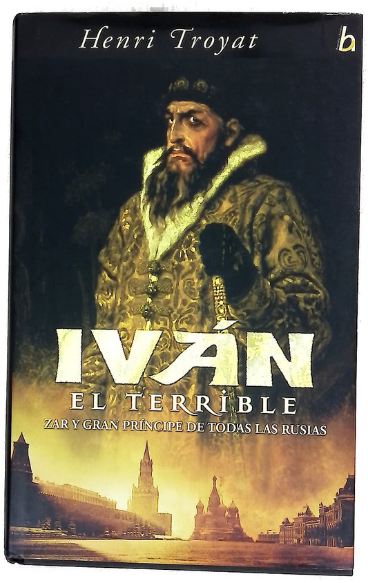 Iván el Terrible zar y gran príncipe de toda Rusia