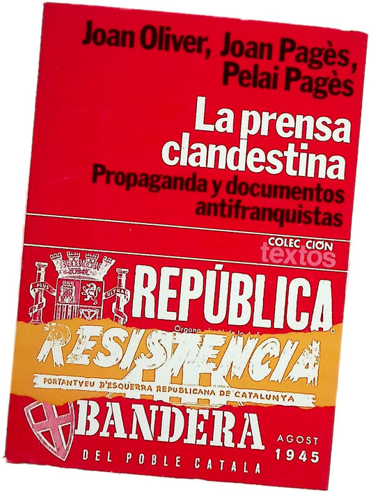 La prensa clandestina (1939-1956) propaganda y documentos antifranquistas