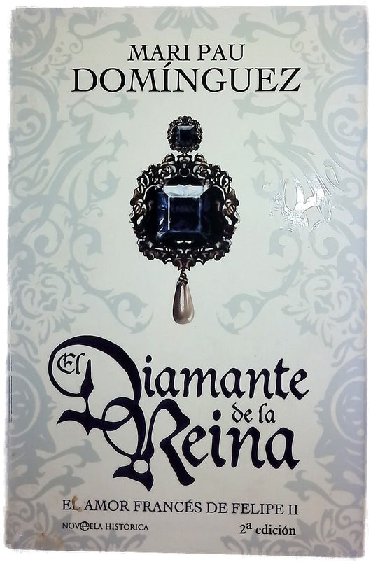 El diamante de la reina el amor francés de Felipe II