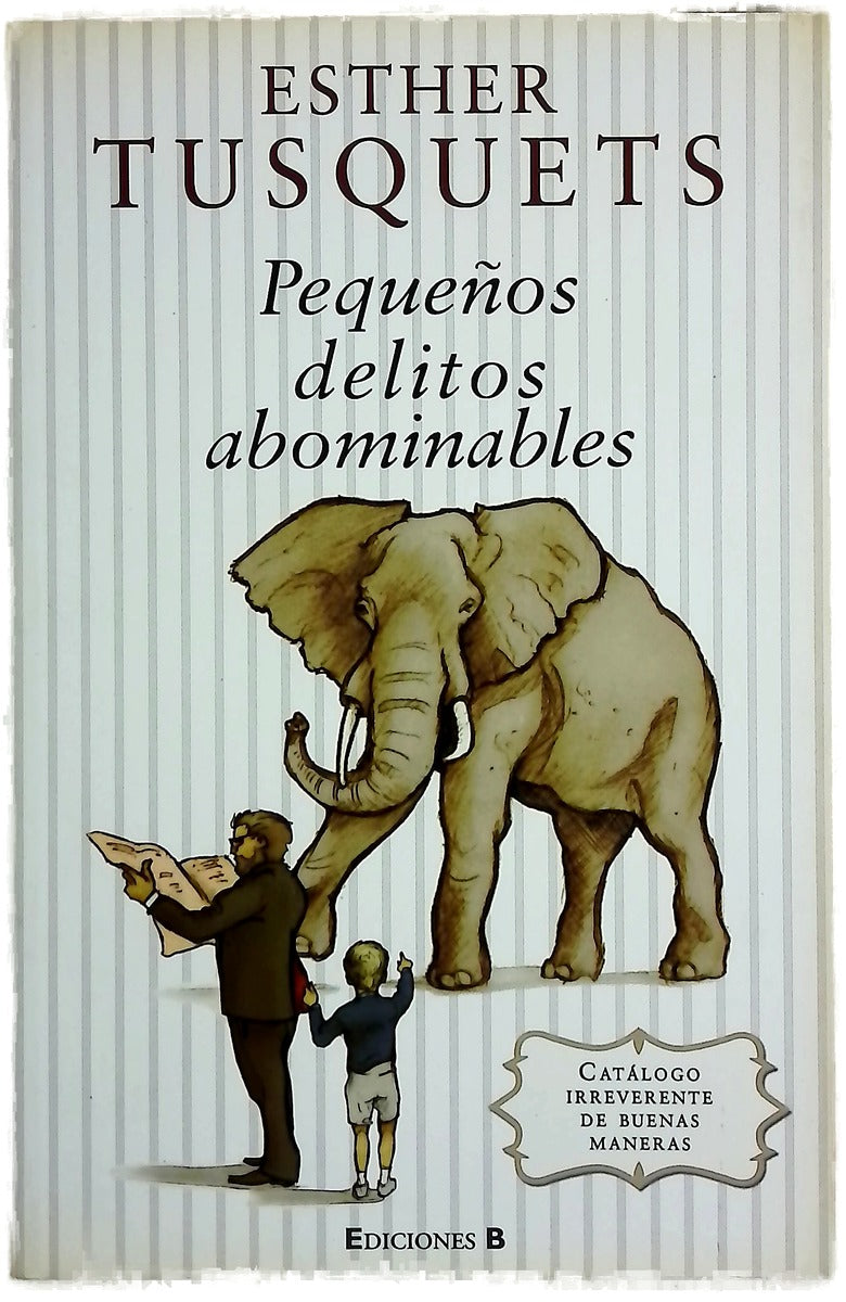 Pequeños delitos abominables catálogo irreverente de buenas maneras