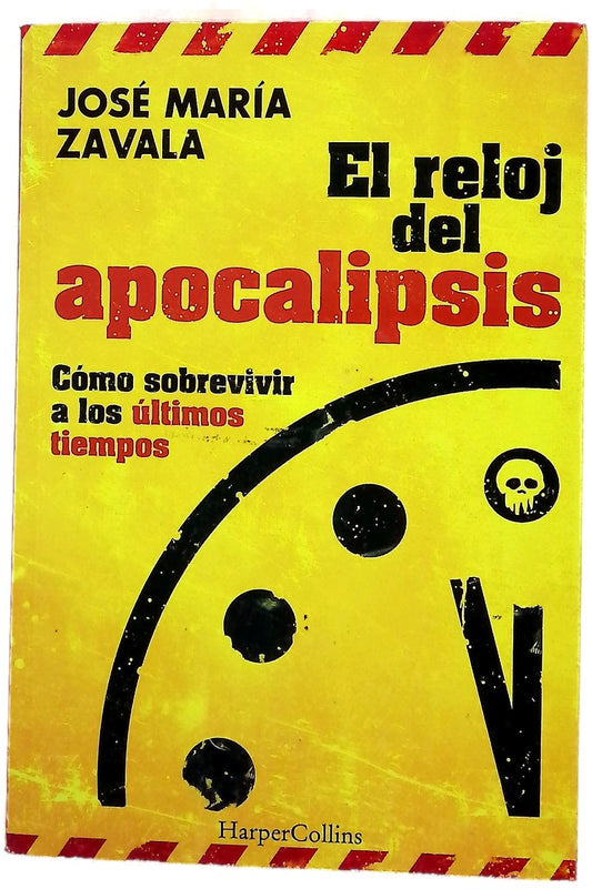 El reloj del apocalipsis : cómo sobrevivir a los últimos tiempos