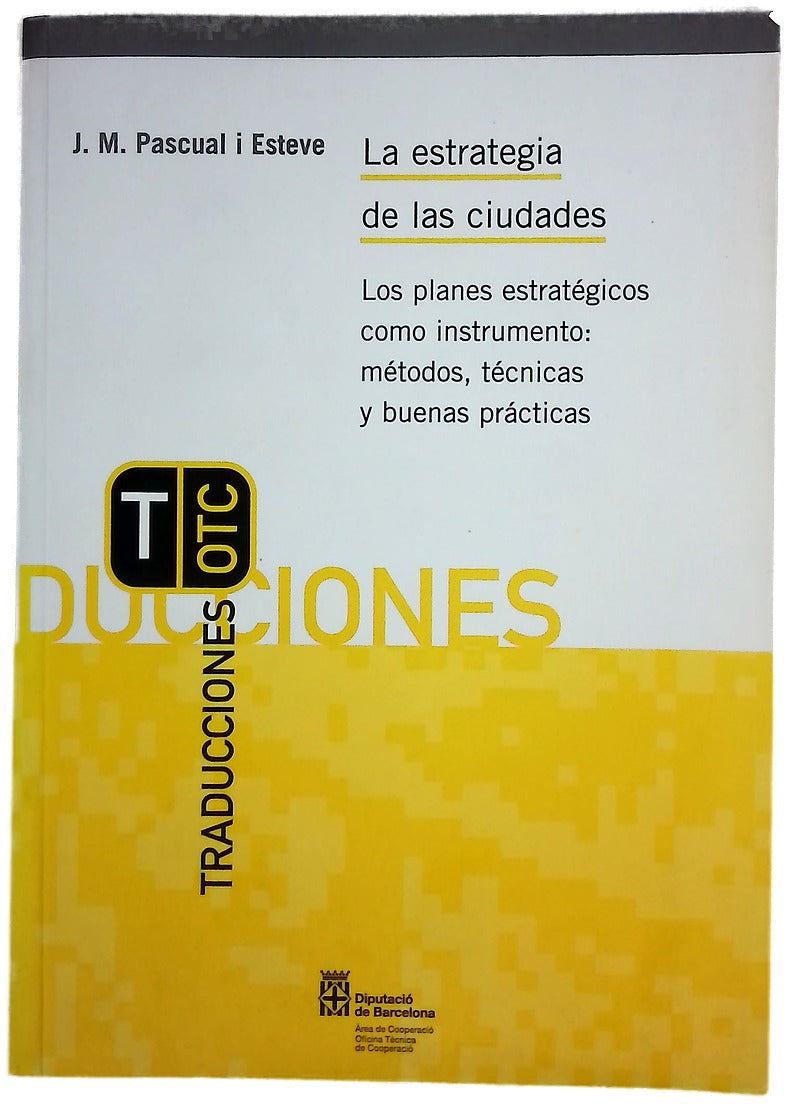 La estrategia de las ciudades los planes estratégicos como instrumento: métodos, técnicas y buenas prácticas