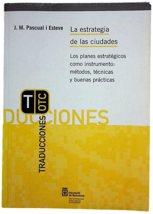 La estrategia de las ciudades los planes estratégicos como instrumento: métodos, técnicas y buenas prácticas