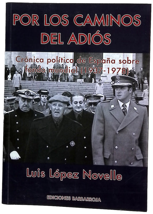 Por los caminos del adiós crónica política de España sobre fondo mundial (1937-1978)