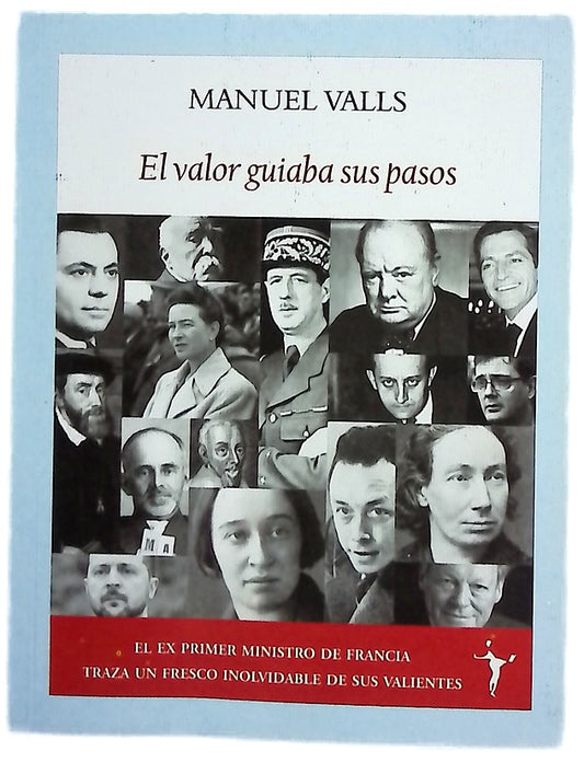 El valor guiaba sus pasos : destinos frente a la historia
