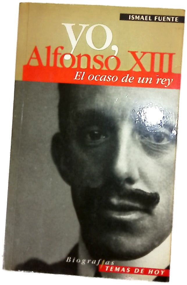 Yo, Alfonso XIII el ocaso de un rey