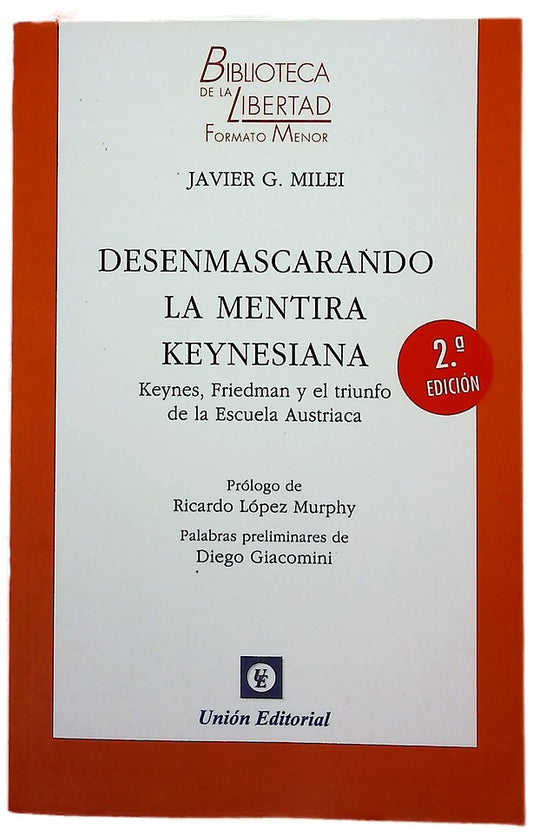Desenmascarando la mentira keynesiana : Keynes, Friedman y el triunfo de la Escuela Austriaca