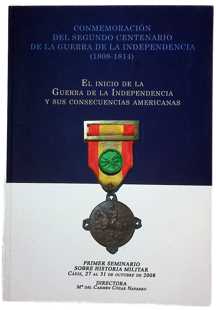 El inicio de la Guerra de la Independencia y sus consecuencias americanas conmemoración del segundo centenario de la Guerra de la Independencia (1808-1814)