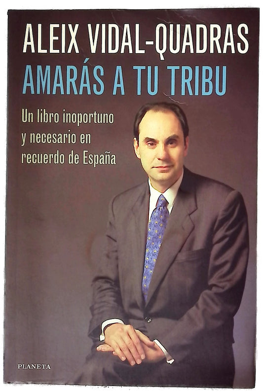 Amarás a tu tribu un libro inoportuno y necesario en recuerdo de España