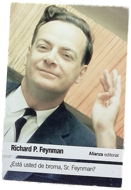 ¿Está usted de broma, Sr. Feynman? : aventuras de un curioso personaje tal como le fueron referidas a Ralph Leigton