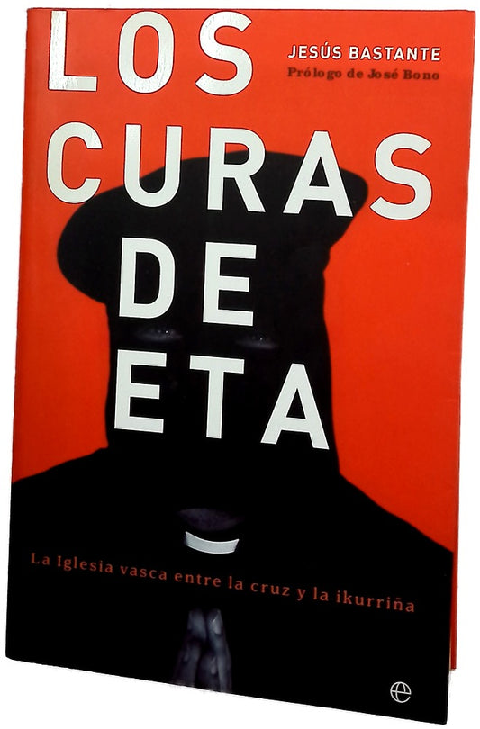 Los curas de ETA la iglesia vasca entre la cruz y la ikurriña