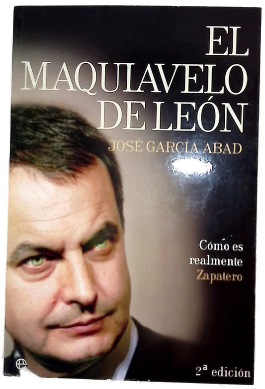 El Maquiavelo de León cómo es en realidad Zapatero