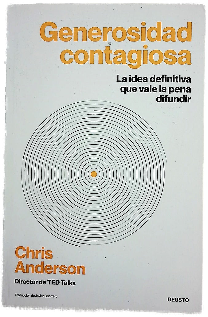 Generosidad contagiosa : la idea que vale la pena difundir