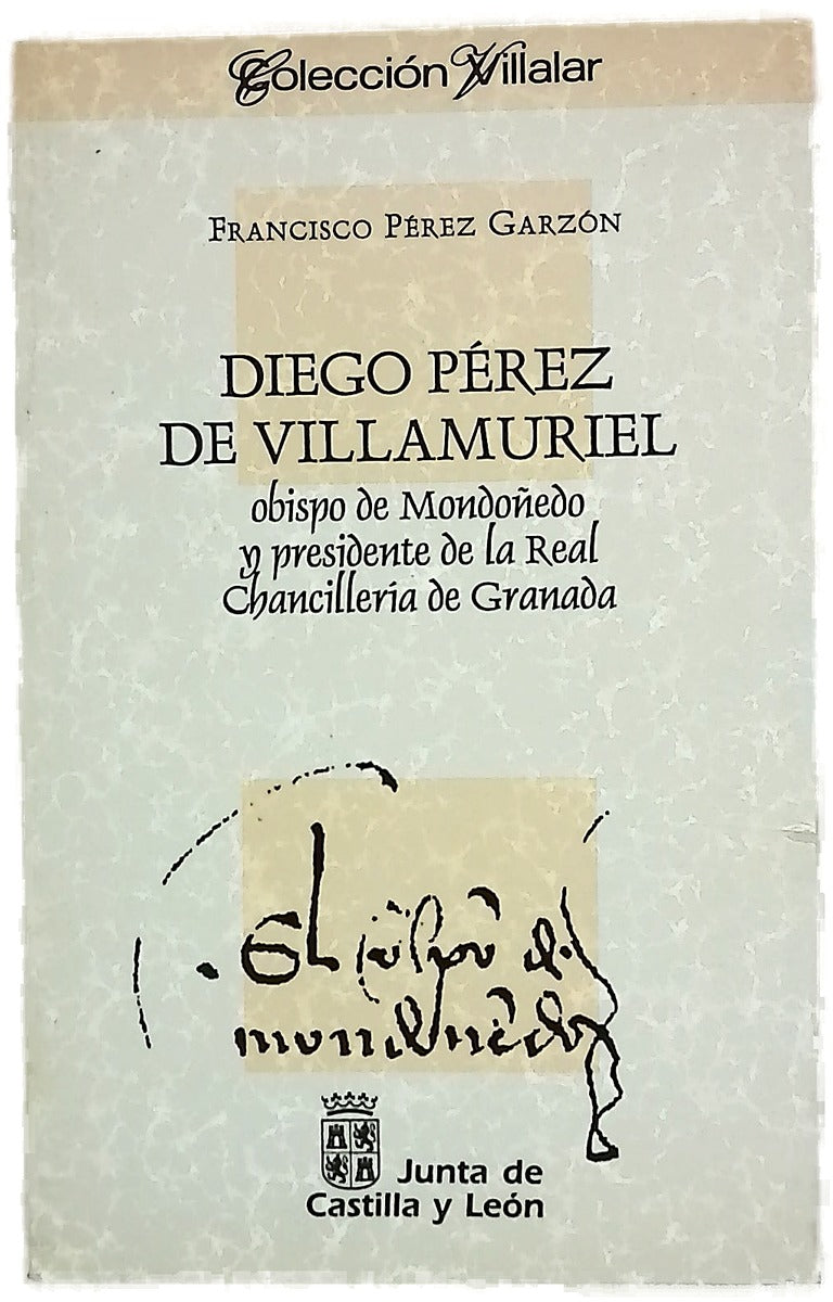 Diego Pérez de Villamuriel obispo de Mondoñedo y presidente de la Real Chancillería de Granada
