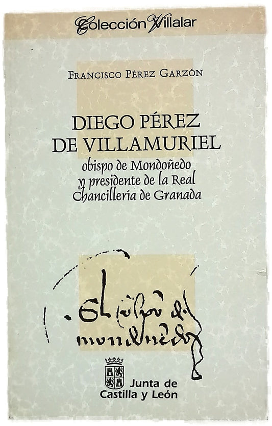 Diego Pérez de Villamuriel obispo de Mondoñedo y presidente de la Real Chancillería de Granada