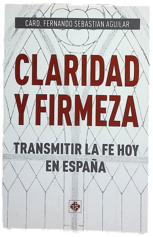 Claridad y firmeza : transmitir la fe hoy en España