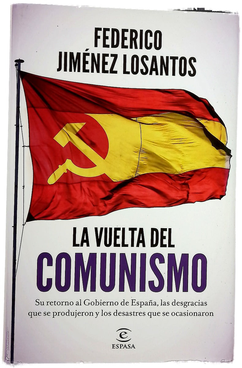 La vuelta del comunismo : su llegada al Gobierno de España, las desgracias que se produjeron y los desastres que se ocasionaron