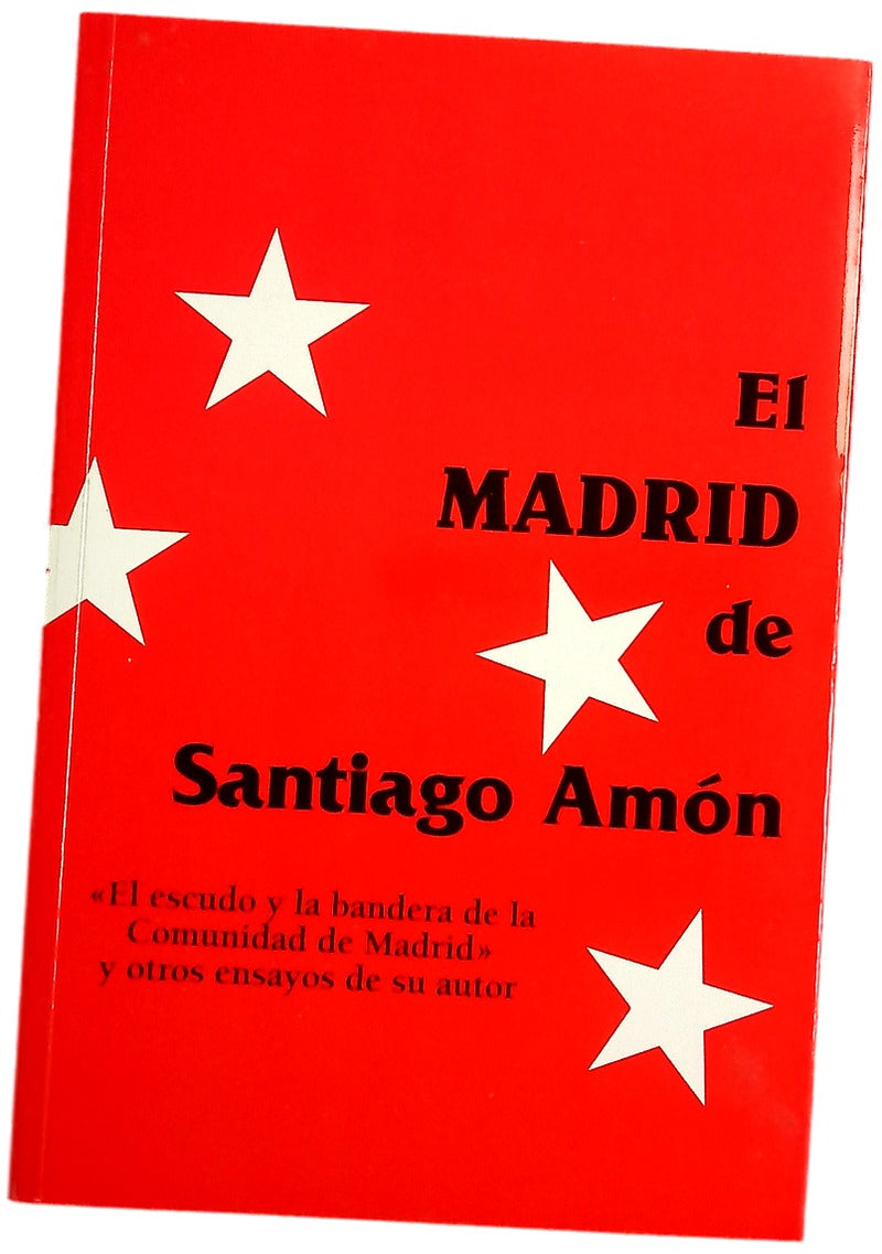 El Madrid de Santiago Amón "El escudo y la bandera de la Comunidad de Madrid" y otros ensayos de su autor