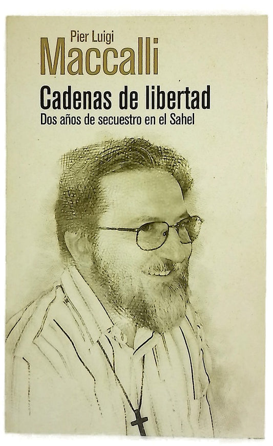 Cadenas de libertad : dos años de secuestro en el Sahel