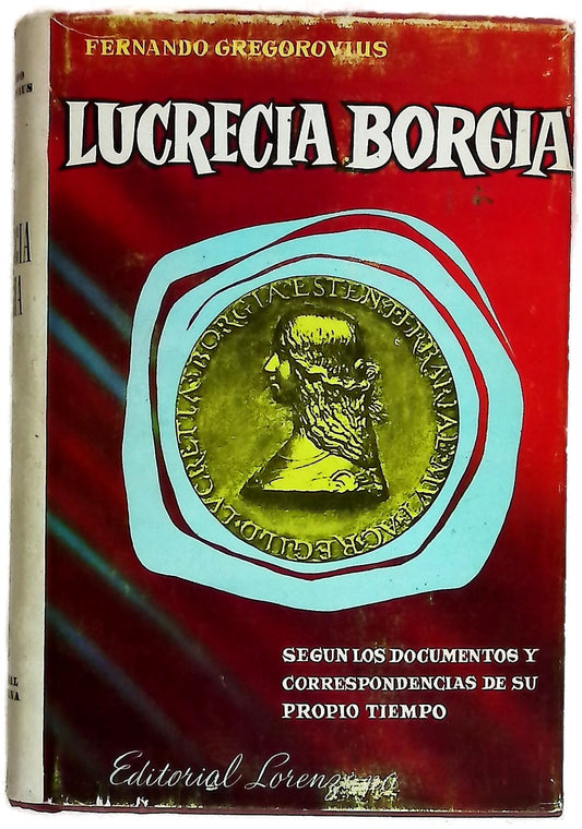 Lucrecia Borgia según los documentos y correspondencias de su propio tiempo